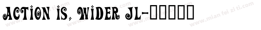 Action Is, Wider JL字体转换